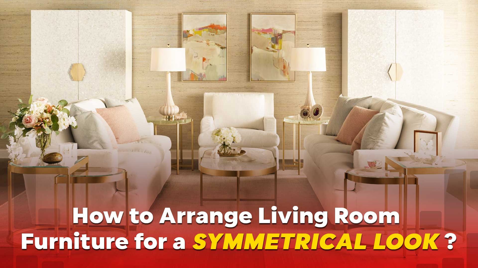 How to Arrange Living Room Furniture for a Symmetrical Look?