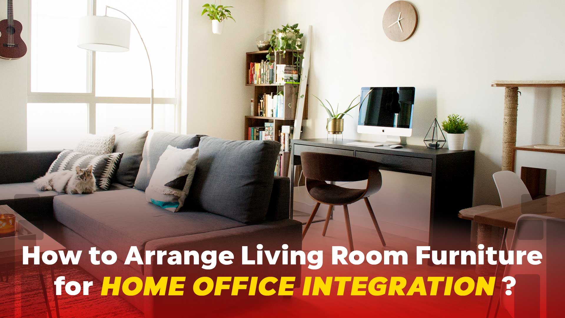 How to Arrange Living Room Furniture for Home Office Integration?